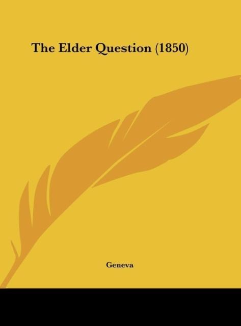 The Elder Question (1850) als Buch von Geneva - Geneva