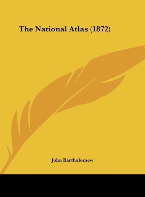The National Atlas (1872) als Buch von John Bartholomew - John Bartholomew