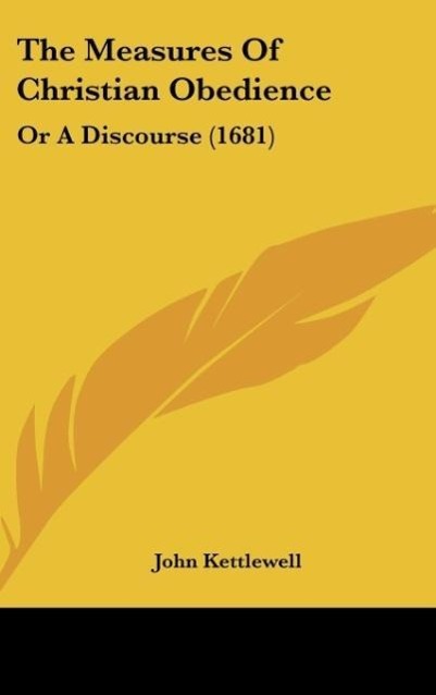 The Measures Of Christian Obedience als Buch von John Kettlewell - John Kettlewell