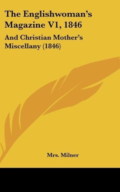 The Englishwoman's Magazine V1, 1846: And Christian Mother's Miscellany (1846)