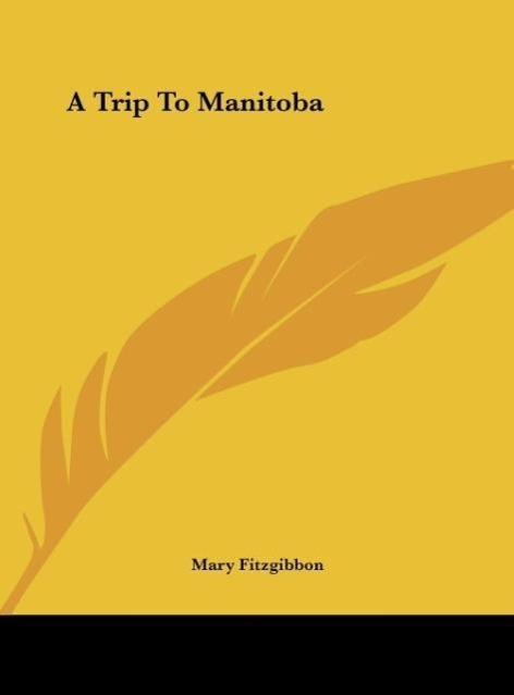 A Trip To Manitoba als Buch von Mary Fitzgibbon - Mary Fitzgibbon