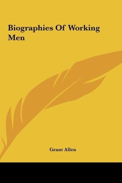 Biographies Of Working Men als Buch von Grant Allen - Grant Allen