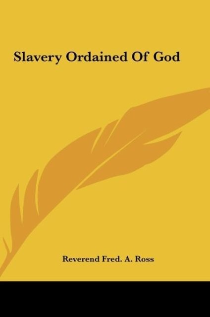 Slavery Ordained Of God als Buch von Reverend Fred. A. Ross - Reverend Fred. A. Ross