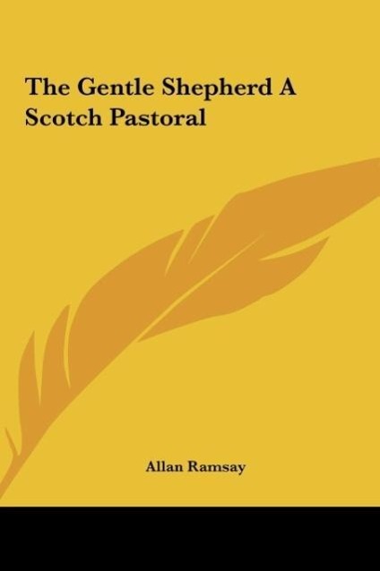 The Gentle Shepherd A Scotch Pastoral als Buch von Allan Ramsay - Allan Ramsay
