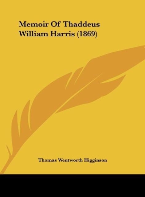 Memoir Of Thaddeus William Harris (1869) als Buch von Thomas Wentworth Higginson - Thomas Wentworth Higginson