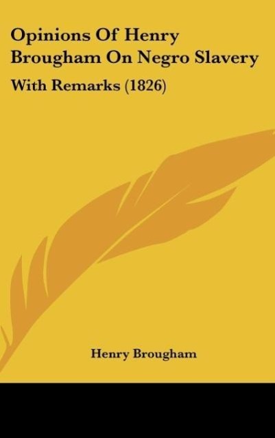 Opinions Of Henry Brougham On Negro Slavery als Buch von Henry Brougham - Henry Brougham