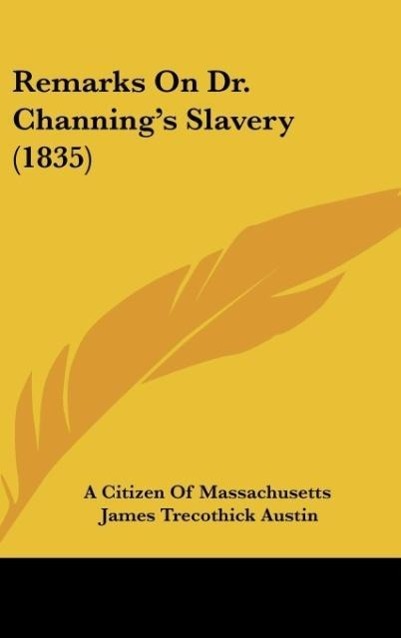 Remarks On Dr. Channing's Slavery (1835)