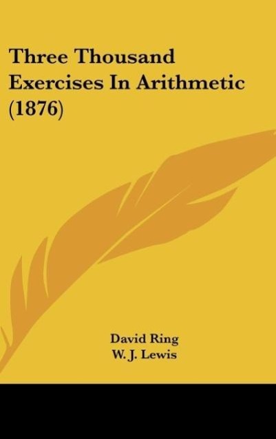 Three Thousand Exercises In Arithmetic (1876) als Buch von David Ring - David Ring