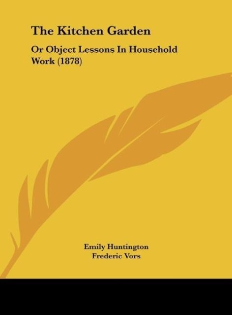 The Kitchen Garden: Or Object Lessons In Household Work (1878)