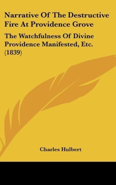 Narrative Of The Destructive Fire At Providence Grove als Buch von Charles Hulbert - Charles Hulbert