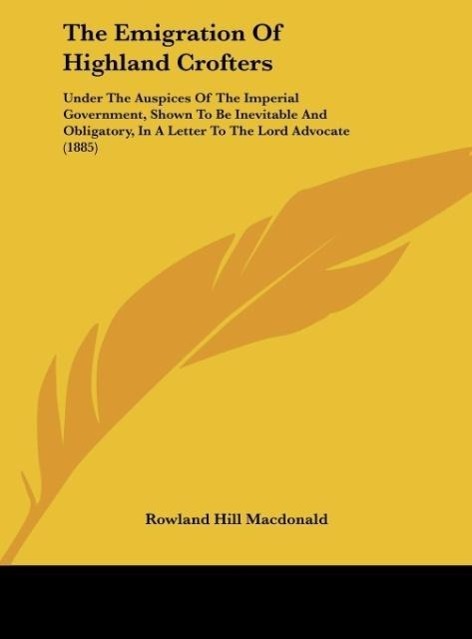 The Emigration Of Highland Crofters als Buch von Rowland Hill Macdonald - Rowland Hill Macdonald