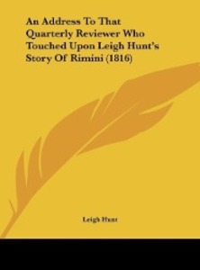 An Address To That Quarterly Reviewer Who Touched Upon Leigh Hunt´s Story Of Rimini (1816) als Buch von Leigh Hunt - Leigh Hunt