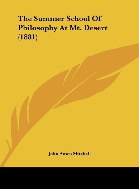 The Summer School Of Philosophy At Mt. Desert (1881) als Buch von John Ames Mitchell - John Ames Mitchell
