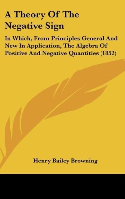 A Theory Of The Negative Sign als Buch von Henry Bailey Browning - Henry Bailey Browning
