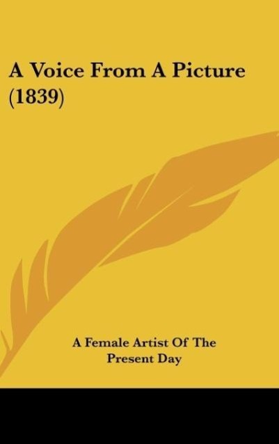 A Voice From A Picture (1839) als Buch von A Female Artist Of The Present Day - A Female Artist Of The Present Day