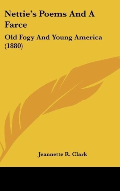 Nettie´s Poems And A Farce als Buch von Jeannette R. Clark - Jeannette R. Clark