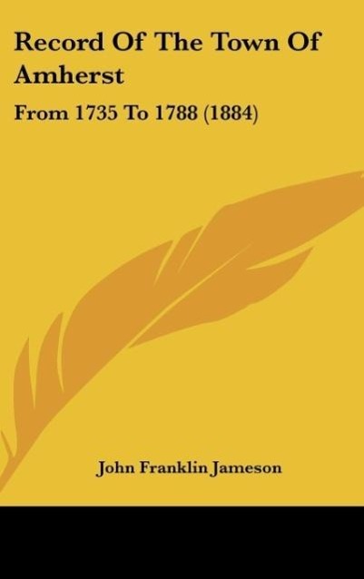 Record Of The Town Of Amherst als Buch von John Franklin Jameson - John Franklin Jameson