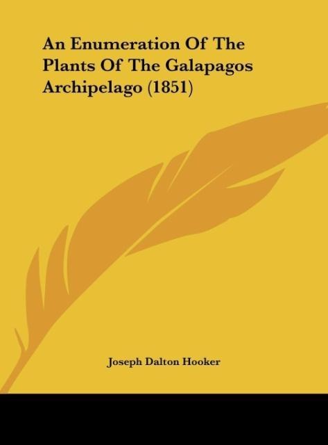 An Enumeration Of The Plants Of The Galapagos Archipelago (1851) als Buch von Joseph Dalton Hooker - Joseph Dalton Hooker