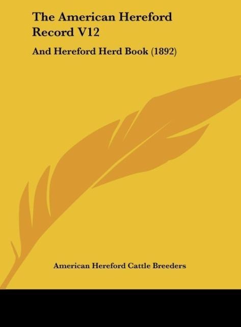 The American Hereford Record V12 als Buch von American Hereford Cattle Breeders - American Hereford Cattle Breeders