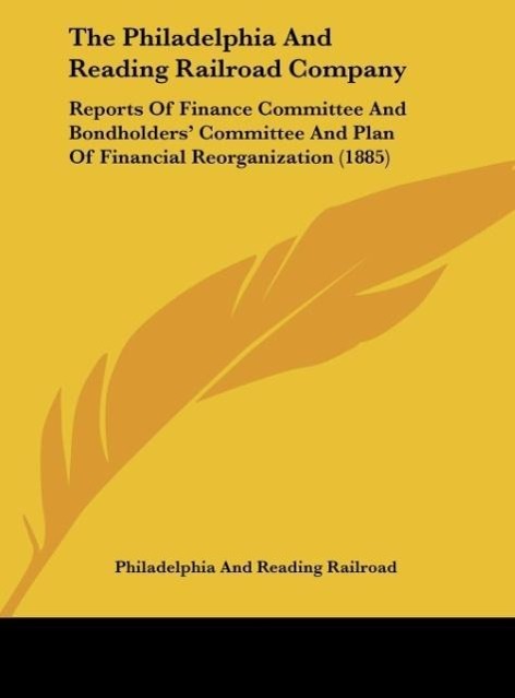 The Philadelphia And Reading Railroad Company als Buch von Philadelphia And Reading Railroad - Philadelphia And Reading Railroad