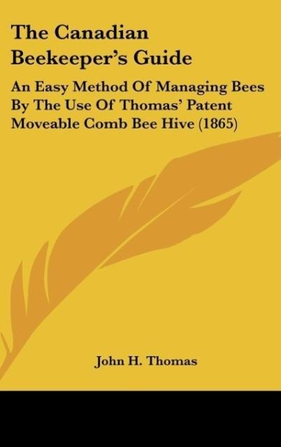 The Canadian Beekeeper´s Guide als Buch von John H. Thomas - John H. Thomas