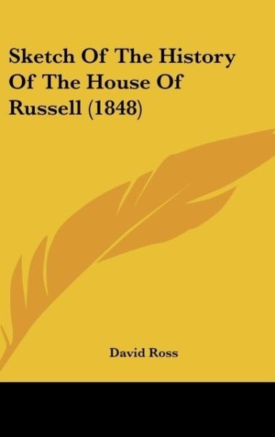 Sketch Of The History Of The House Of Russell (1848) als Buch von David Ross - David Ross