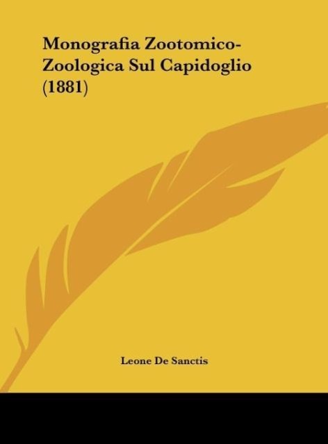 Monografia Zootomico-Zoologica Sul Capidoglio (1881) als Buch von Leone De Sanctis - Leone De Sanctis