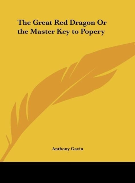 The Great Red Dragon or the Master Key to Popery