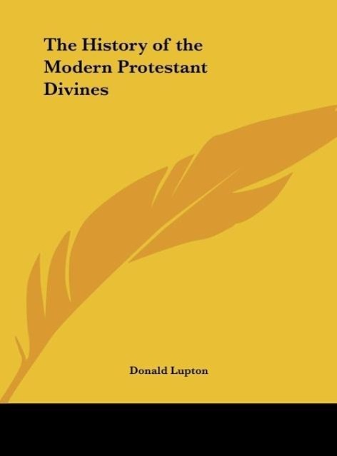 The History of the Modern Protestant Divines als Buch von