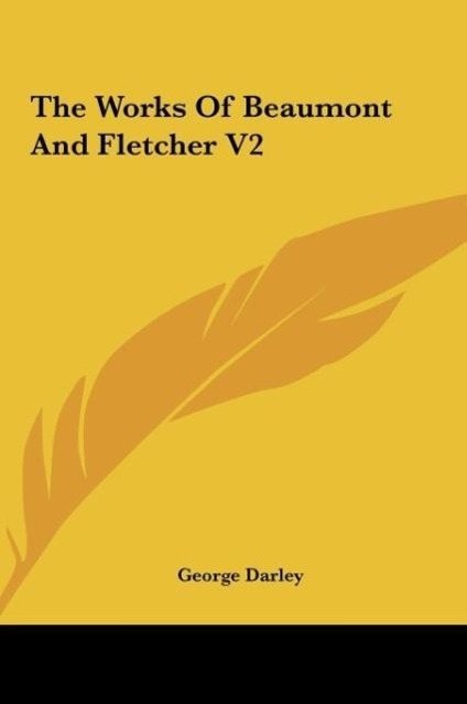 The Works Of Beaumont And Fletcher V2 als Buch von