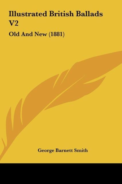 Illustrated British Ballads V2 als Buch von George Barnett Smith - George Barnett Smith