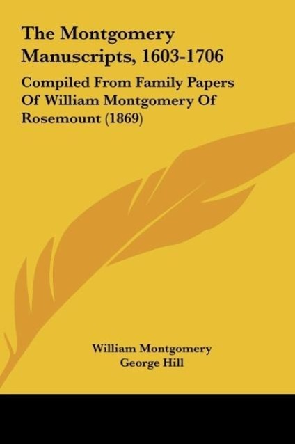 The Montgomery Manuscripts, 1603-1706 als Buch von William Montgomery - William Montgomery