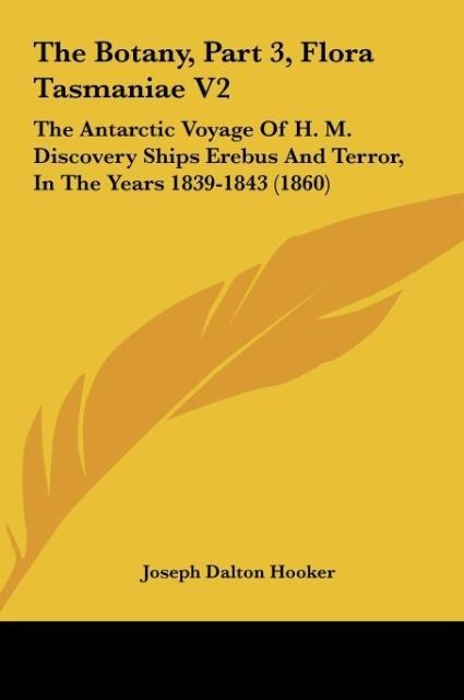 The Botany, Part 3, Flora Tasmaniae V2 als Buch von Joseph Dalton Hooker - Joseph Dalton Hooker