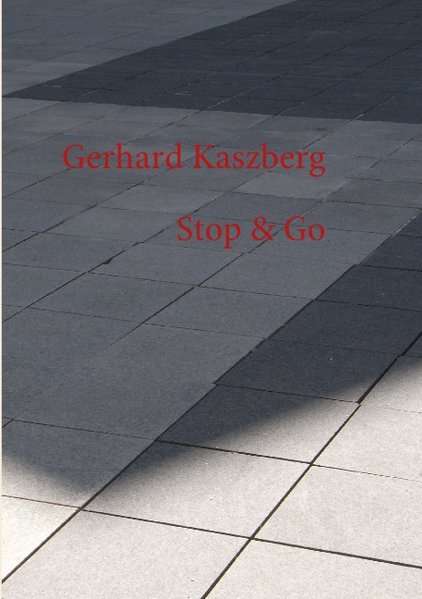Stop & Go als Buch von Gerhard Kaszberg - Gerhard Kaszberg