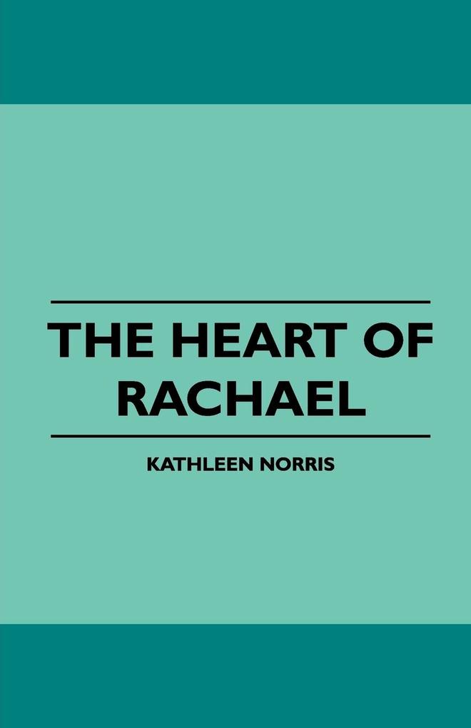 The Heart of Rachael als Taschenbuch von Kathleen Norris - 1445508133