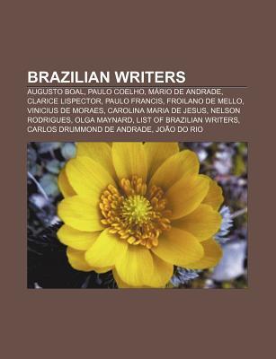 Brazilian Writers: Augusto Boal, Paulo Coelho, Mario de Andrade, Clarice Lispector, Paulo Francis, Vinicius de Moraes, Carolina Maria de