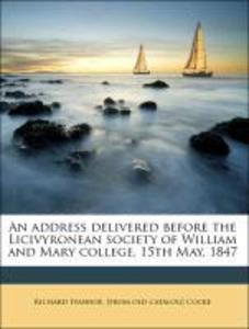 An address delivered before the Licivyronean society of William and Mary college, 15th May, 1847 als Taschenbuch von Richard Ivanhoe. [from old ca... - 1175441910
