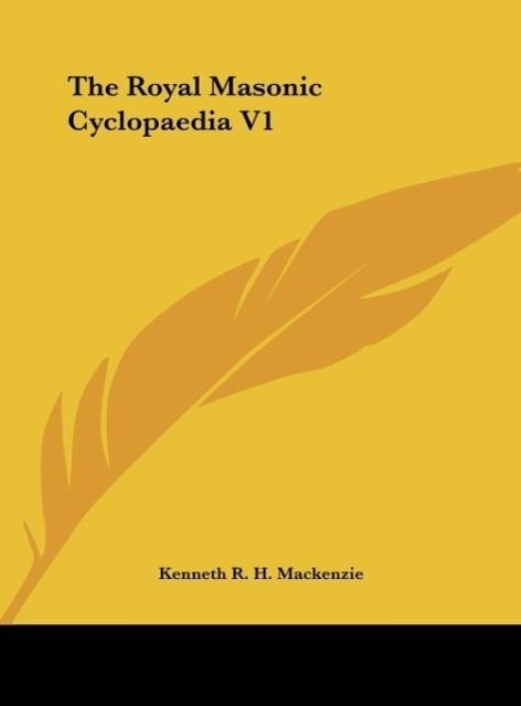The Royal Masonic Cyclopaedia V1 als Buch von Kenneth R. H. Mackenzie - Kenneth R. H. Mackenzie
