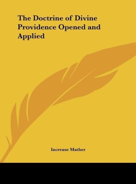 The Doctrine of Divine Providence Opened and Applied als Buch von Increase Mather - Increase Mather