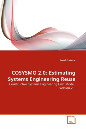 COSYSMO 2.0: Estimating Systems Engineering Reuse: Constructive Systems Engineering Cost Model, Version 2.0