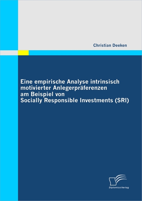 Eine empirische Analyse intrinsisch motivierter Anlegerpräferenzen am Beispiel von Socially Responsible Investments (SRI) als eBook Download von C... - Christian Deeken