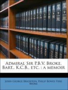 Admiral Sir P.B.V. Broke, Bart., K.C.B., etc. : a memoir als Taschenbuch von John George Brighton, Philip Bowes Vere Broke - 1177743353