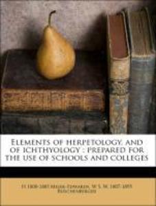 Elements of herpetology, and of ichthyology : prepared for the use of schools and colleges als Taschenbuch von H 1800-1885 Milne-Edwards, W S. W. ... - 1177795205
