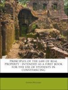 Principles of the Law of Real Property: Intended as a First Book for the Use of Students in Conveyancing