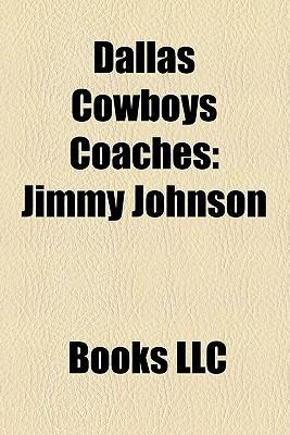 Dallas Cowboys Coaches: Jimmy Johnson, Mike Ditka, Butch Davis, Ernie Zampese, Gene Stallings, Les Miles, Dave Wannstedt, John Mackovic
