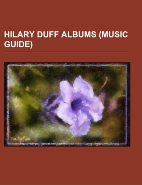Hilary Duff albums (Music Guide) als Taschenbuch von - 1156493099