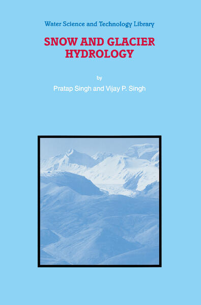 Snow and Glacier Hydrology als Buch von P. Singh - P. Singh