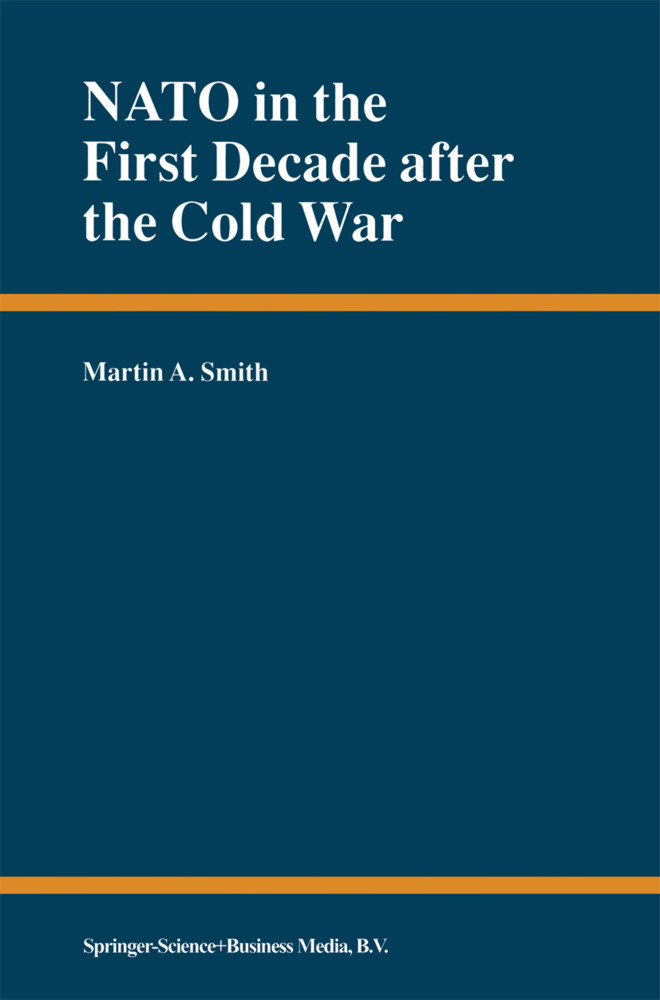 NATO in the First Decade after the Cold War als Buch von Martin A. Smith - Martin A. Smith