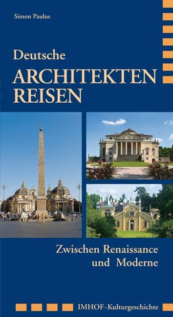 Deutsche Architektenreisen: Zwischen Renaissance und Moderne