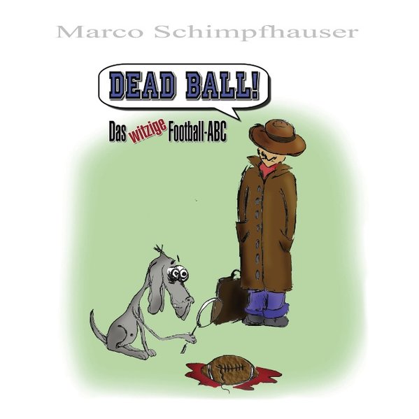 Dead Ball! als Buch von Marco Schimpfhauser - Marco Schimpfhauser